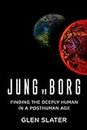 Jung vs Borg: Finding the Deeply Human in a Posthuman Age