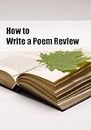 How to Write a Poem Review (A Learning Booklet) (English Edition)