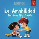 La amabilidad me hace más fuerte: Libro infantil ilustrado sobre la magia de la amabilidad, la empatía y el respeto (World of Kids Emotions) (Spanish Edition)