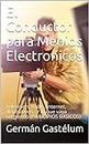 El Conductor para Medios Electronicos: Television, Radio, Internet, dispositivos...Y lo que vaya surgiendo (PRINCIPIOS BASICOS) (Spanish Edition)