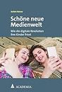 Schöne neue Medienwelt: Wie die digitale Revolution ihre Kinder frisst (German Edition)