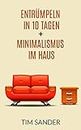 Haushalt entrümpeln: Entrümpeln in 10 Tagen + Minimalismus im Haus (Entrümpeln, Haushalt, Haushalt entrümpeln) (German Edition)