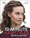 10-Minute Hairstyles: 50 Step-by-Step Looks