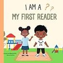 I Am A ??: My First Reader//Infant and Toddlers Reading book.