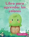 Libro para aprender los colores: para niños de 1 a 3 años (libros para bebés de 0 a 3 años)