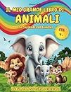 Il mio grande libro di animali da colorare per bambini: Album con 50 teneri cuccioli grandi e facili da colorare, per sviluppare la creatività e le abilità motorie, dai 4 anni.