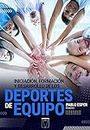 Iniciación, formación y desarrollo de los deportes de equipo (Spanish Edition)