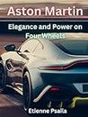 Aston Martin: Elegance and Power on Four Wheels (Automotive and Motorcycle Books)