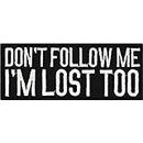 Écusson Thermocollant humoristique "Don't follow me, I'm lost too" | Patch amusant coudre ou à repasser | Pour tous les tissus | 100x40mm