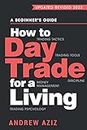 How to Day Trade for a Living: A Beginner's Guide to Trading Tools and Tactics, Money Management, Discipline and Trading Psychology: 1