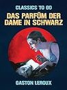 Das Parfüm der Dame in Schwarz (Classics To Go) (German Edition)