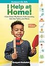 I Help at Home!: I Can Clean My Room, Fold Laundry, Set the Table, and More: Montessori Life Skills