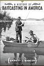 A History of Baitcasting in America