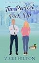The Perfect Pick Up: A slow burn, small town, enemies to lovers, opposites attract, grumpy/sunshine, single parents, steamy British romantic comedy (Tales from Tottenbridge Book )