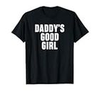 Daddy's Good Girl Naughty Submissive Sub Dom Humour sale T-Shirt