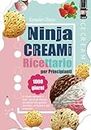 Ricettario Ninja CREAMi per Principianti: 1000-giorni di ricette semplici e facili, dai gusti classici del gelato alle granite alcoliche, ai frullati e agli smoothie.