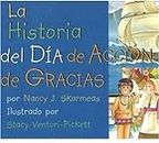 LA Historia Del Dia De Accion De Gracias/the Story of Thanksgiving