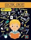 Electric Circuits for kids 8-12: Electricity Book for Kids basic electricity Fundamentals and easy electric circuits for kids (physics books for kids)
