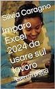 Imparo Excel 2024 da usare sul lavoro: Esercizi pratici (Italian Edition)