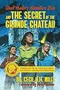 Ghost Hunters Adventure Club and the Secret of the Grande Chateau (Volume 1)