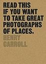 Read This if You Want to Take Great Photographs of Places (English Edition)