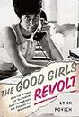 The Good Girls Revolt: How the Women of Newsweek Sued their Bosses and Changed the Workplace (English Edition)