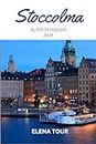 STOCCOLMA GUIDA DI VIAGGIO 2024: Svelare i segreti della Scandinavia: una guida per principianti oltre i confini di Stoccolma (Italian Edition)