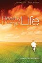 Healthy Human Life : A Biblical Witness Paperback James K. Bruckn