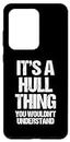 Coque pour Galaxy S20 Ultra It's A Hull Thing (You Wouldn't Understand) – Nom de famille Hull
