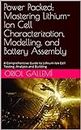 Power Packed: Mastering Lithium-Ion Cell Characterization, Modelling, and Battery Assembly: A Comprehensive Guide to Lithium-Ion Cell Testing, Analysis ... reference Book 3) (English Edition)