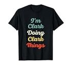 I'M Clark Doing Clark Things Personalizado Divertido Nombre Clark Camiseta