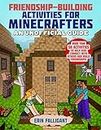 Friendship-Building Activities for Minecrafters: Puzzles and Activities to Help Kids Connect and Make Friends: More Than 50 Activities to Help Kids Connect with Others and Build Friendships!