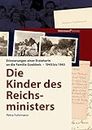 Die Kinder des Reichsministers: Erinnerungen einer Erzieherin an die Familie Goebbels - 1943 bis 1945