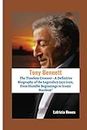 Tony Bennett: The Timeless Crooner - A Definitive Biography of the Legendary Jazz Icon, from Humble Beginnings to Iconic Stardom"