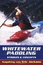Whitewater Paddling: Strokes and Concepts (Kayaking with Eric Jackson) By Eric