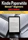 Kindle Paperwhite Manual For Beginners (2022 Edition): The Complete Guide for Beginners To Master The All-New Kindle Paperwhite (11th Gen) E-Reader