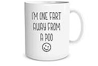 I'm One Fart Away from A Poo - Funny Sarcastic - Humor Gift for Men, Women, Family 11oz Coffee Mug