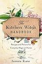 The Kitchen Witch Handbook: Recipes and Potions for Everyday Magic at Home: 16