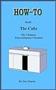 How to Build The Cube: The Ultimate Entertainment Chamber (Doc Handy's Furniture Building & Finishing Series Book 1)