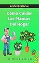 Cómo Cuidar las Plantas del Hogar (Spanish Edition)
