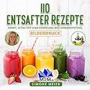 110 Entsafter Rezepte: Kraft, Vitalität und Stärkung des Immunsystems (German Edition)