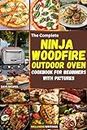 THE COMPLETE NINJA WOODFIRE OUTDOOR OVEN COOKBOOK FOR BEGINNERS WITH PICTURES: 1500+ Days of Recipes to Ignite Your Outdoor Oven (MUST HAVE KITCHEN APPLIANCES COOKBOOK)