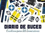 Diario de Buceo: Cuaderno de registro para 50 Inmersiones- Formato 20,96 x 15,24 cm con 102 Páginas - Libro de Inmersiones para Buceadores