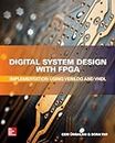 Digital System Design With FPGA: Implementation Using Verilog and Vhdl (Ingegneria)