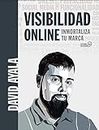 Visibilidad online: Inmortaliza tu marca (SOCIAL MEDIA) (Spanish Edition)