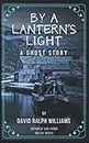 By a lantern's light: A ghost story