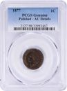 1877 Indian Cent Genuine (Polished - AU Details) PCGS