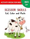 Scissor Skills Cut & Paste: Scissor Skills Activity Book for Kids Ages 3-5 | Preschool Cutting and Pasting Workbooks for Toddlers