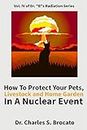 How To Protect Your Pets, Livestock and Home Garden In A Nuclear Event (Dr. "B"s Radiation Series Book 4) (English Edition)