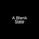 A Blank Slate